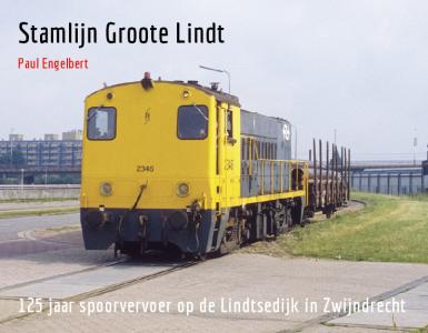 Stamlijn Groote Lindt - 125 jaar spoorvervoer op de Lindtsedijk in Zwijndrecht - Paul Engelbert